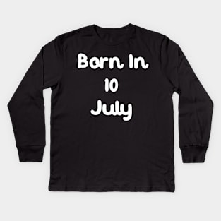 Born In 10 July Kids Long Sleeve T-Shirt